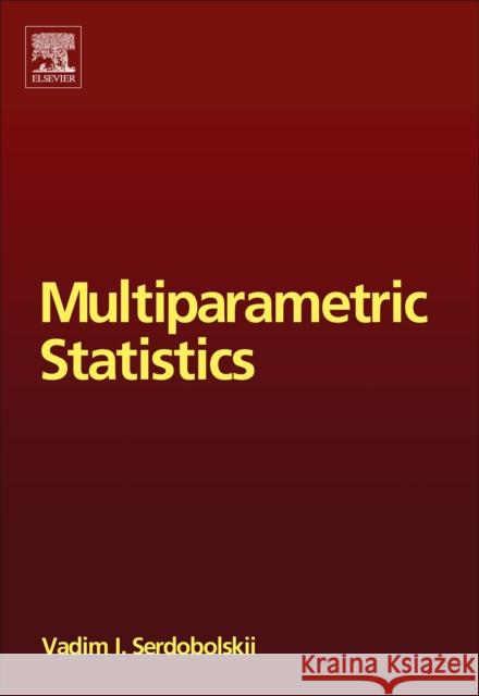 Multiparametric Statistics Vadim Ivanovich Serdobolskii 9780444530493 Elsevier Science