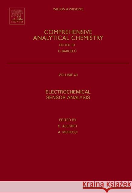 electrochemical sensor analysis: volume 49  Alegret, Salvador 9780444530530 0