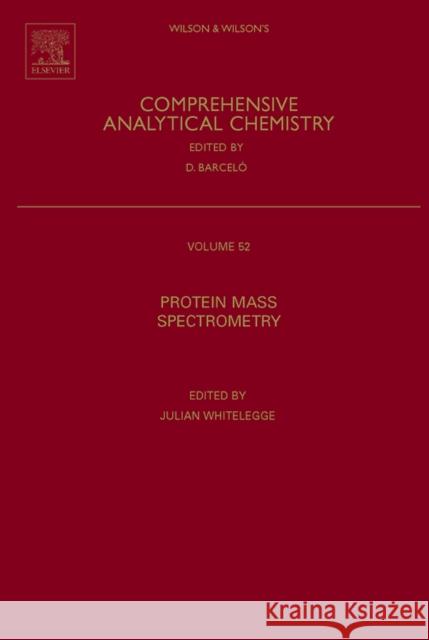 Protein Mass Spectrometry: Volume 52 Whitelegge, Julian 9780444530554 Elsevier Science