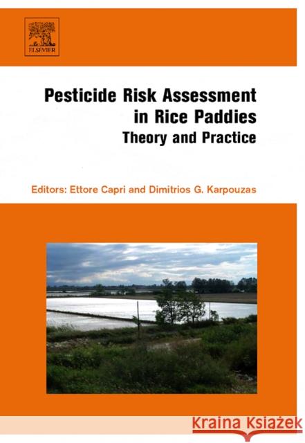 Pesticide Risk Assessment in Rice Paddies: Theory and Practice Dimitrios Karpouzas Ettore Capri 9780444530875 Elsevier Science