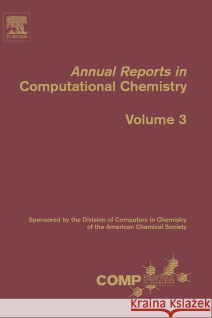 Annual Reports in Computational Chemistry: Volume 3 Spellmeyer, David C. 9780444530882 Elsevier Science