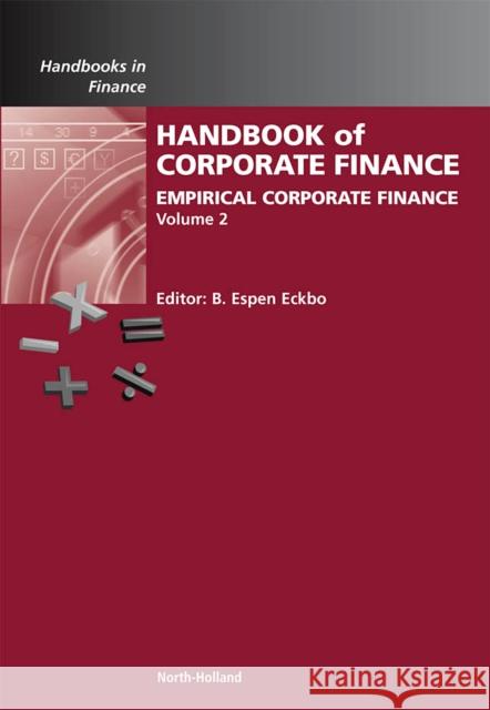 Handbook of Empirical Corporate Finance: Empirical Corporate Finance Volume 2 Eckbo, B. Espen 9780444530905