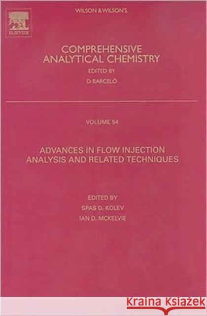 Advances in Flow Injection Analysis and Related Techniques: Volume 54 Kolev, Spas D. 9780444530943 Elsevier Science