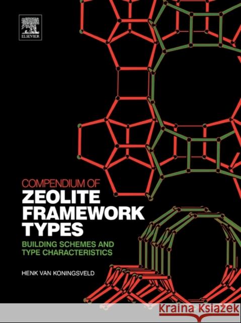 Compendium of Zeolite Framework Types: Building Schemes and Type Characteristics Van Koningsveld, Henk 9780444530950 Elsevier Science