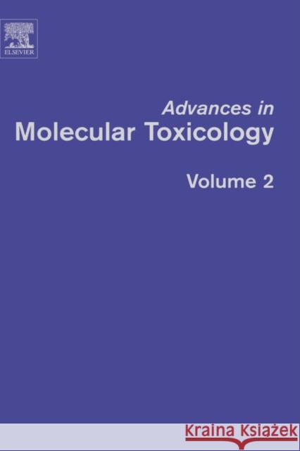 Advances in Molecular Toxicology: Volume 2 Fishbein, James C. 9780444530981 Elsevier Science
