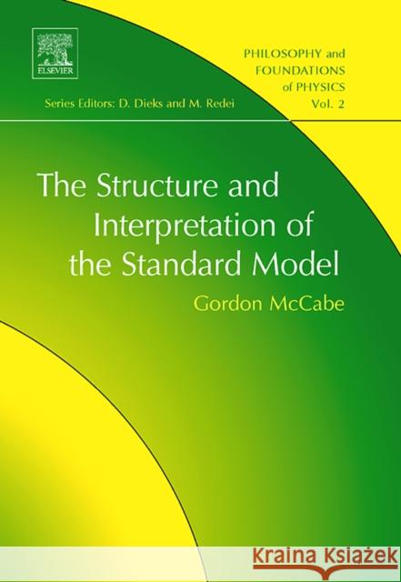 The Structure and Interpretation of the Standard Model: Volume 2 McCabe, Gordon 9780444531124 Elsevier Science