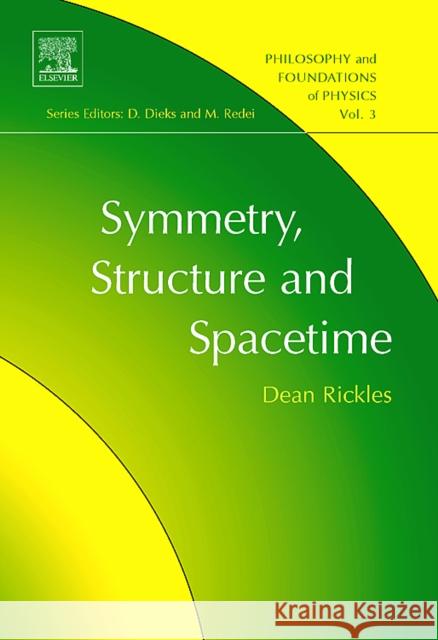 Symmetry, Structure, and Spacetime: Volume 3 Rickles, Dean 9780444531162