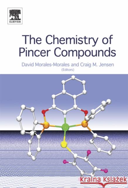 The Chemistry of Pincer Compounds David Morales-Morales Craig Jensen 9780444531384 Elsevier Science