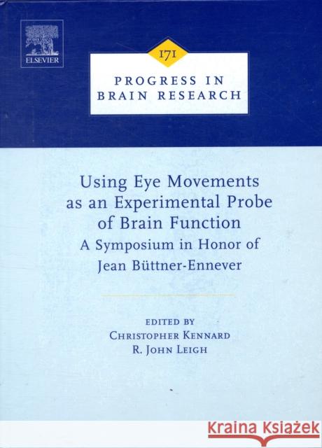 Using Eye Movements as an Experimental Probe of Brain Function: A Symposium in Honor of Jean Büttner-Ennever Volume 171 Leigh, R. John 9780444531636 Elsevier Science