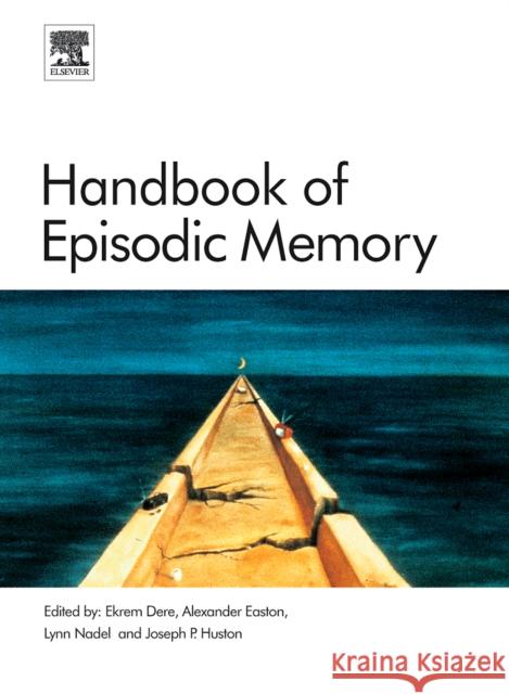 Handbook of Episodic Memory: Volume 18 Dere, Ekrem 9780444531742 Elsevier Science