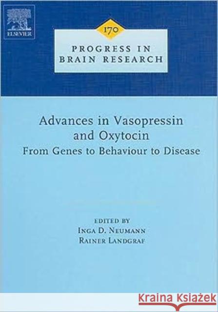 Advances in Vasopressin and Oxytocin - From Genes to Behaviour to Disease: Volume 170 Landgraf, Rainer 9780444532015 Elsevier Science