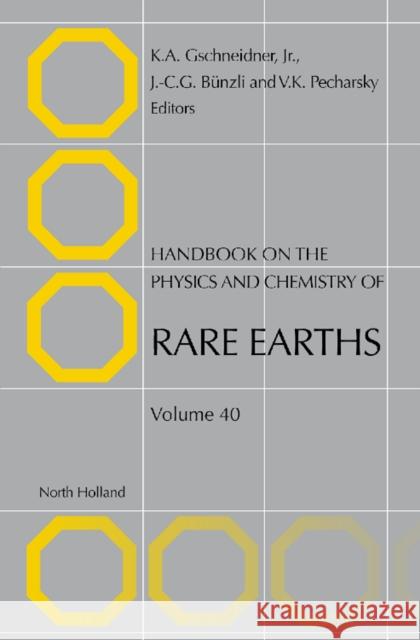 Handbook on the Physics and Chemistry of Rare Earths: Volume 40 Gschneidner Jr, Karl A. 9780444532206 North-Holland