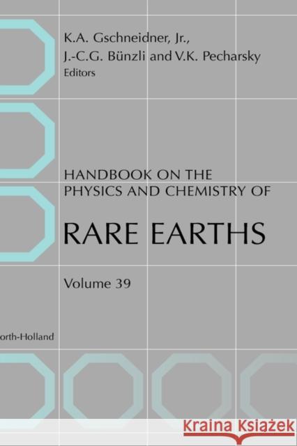 Handbook on the Physics and Chemistry of Rare Earths: Volume 39 Gschneidner Jr, Karl A. 9780444532213