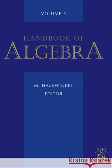 Handbook of Algebra: Volume 6 Hazewinkel, M. 9780444532572 ELSEVIER SCIENCE & TECHNOLOGY
