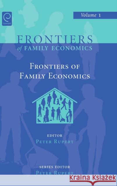 Frontiers of Family Economics Peter Rupert 9780444532633 Emerald Publishing Limited