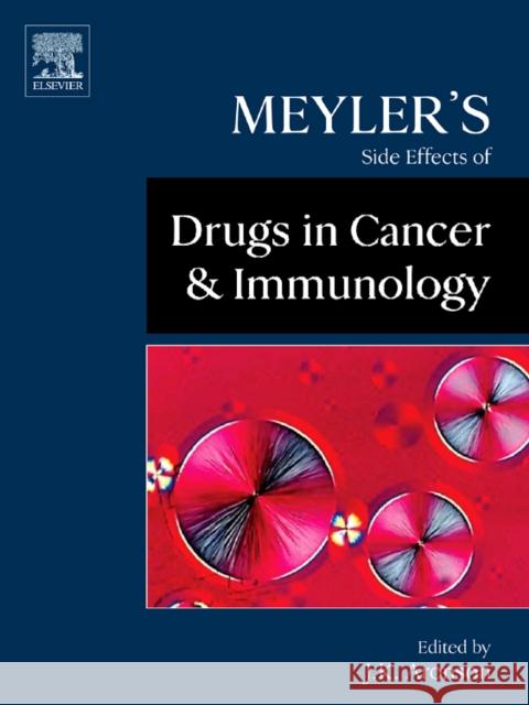 Meyler's Side Effects of Drugs Used in Cancer and Immunology Aronson, Jeffrey K. 9780444532671