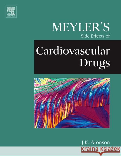 Meyler's Side Effects of Cardiovascular Drugs  Aronson 9780444532688