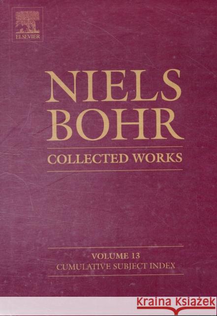 Niels Bohr - Collected Works : Cumulative Subject Index Finn Aaserud 9780444532916