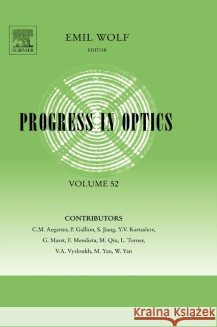 Progress in Optics: Volume 52 Wolf, Emil 9780444533500 Elsevier Science