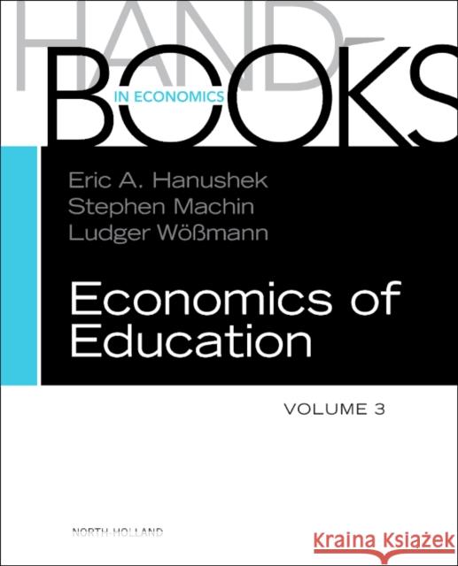 Handbook of the Economics of Education: Volume 3 Hanushek, Eric A. 9780444534293 0
