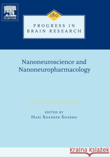 Nanoneuroscience and Nanoneuropharmacology: Volume 180 Sharma, Hari S. 9780444534316