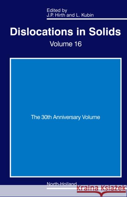 Dislocations in Solids: The 30th Anniversary Volume Volume 16 Hirth, John P. 9780444534439 NORTH HOLLAND