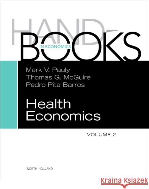 Handbook of Health Economics: Volume 2 Pauly, Mark V. 9780444535924 North Holland