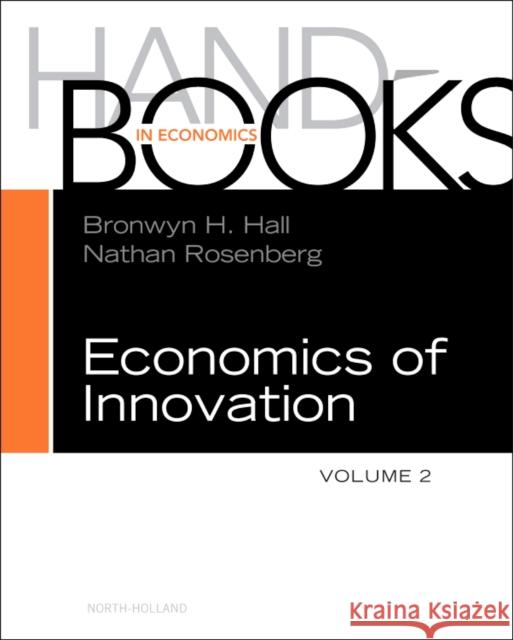 Handbook of the Economics of Innovation: Volume 2 Hall, Bronwyn H. 9780444536099