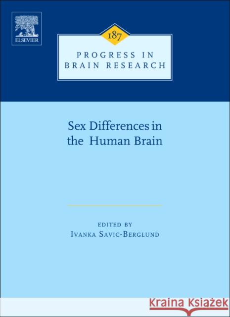 Sex Differences in the Human Brain, Their Underpinnings and Implications: Volume 186 Savic, Ivanka 9780444536303 An Elsevier Title