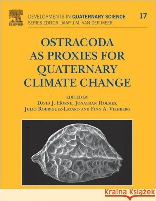 Ostracoda as Proxies for Quaternary Climate Change: Volume 17 Horne, David 9780444536365 Elsevier Science & Technology