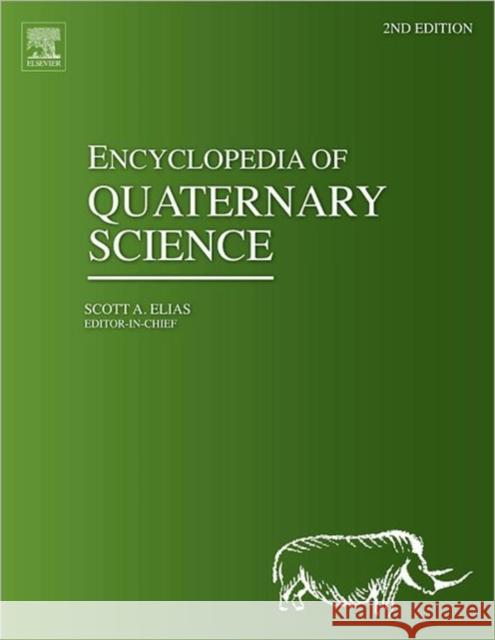 Encyclopedia of Quaternary Science Scott Elias 9780444536433 ELSEVIER