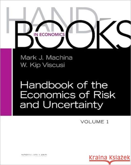 Handbook of the Economics of Risk and Uncertainty: Volume 1 Machina, Mark 9780444536853 0