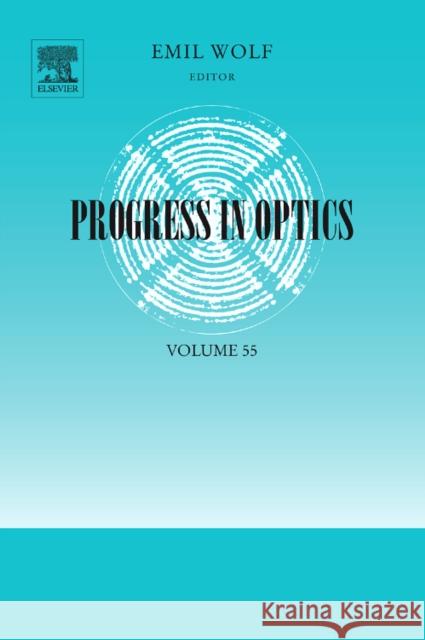 Progress in Optics: Volume 55 Wolf, Emil 9780444537058