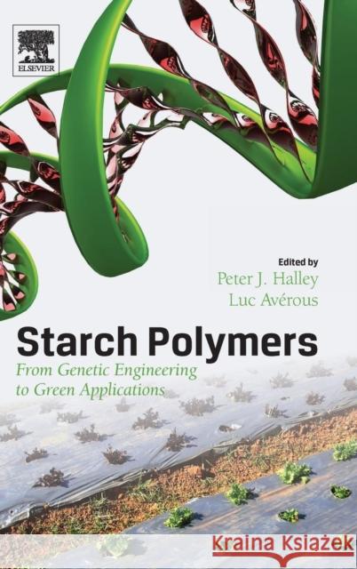 Starch Polymers: From Genetic Engineering to Green Applications Halley, P. 9780444537300