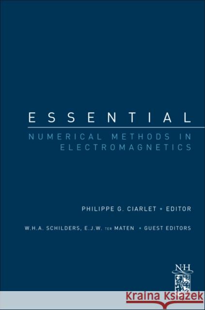 Essential Numerical Methods in Electromagnetics: A Derivative of Handbook of Numerical Analysis, Special Volume: Numerical Methods in Electromagnetics Ciarlet, P. G. 9780444537560 Elsevier Science