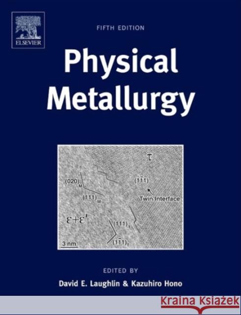 Physical Metallurgy Laughlin, David, Hono, Kazuhiro 9780444537706