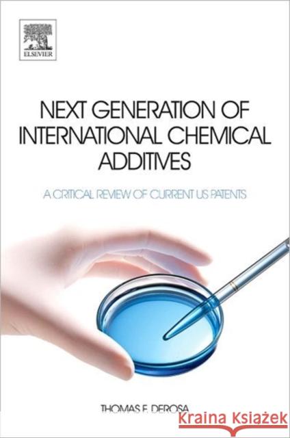 Next Generation of International Chemical Additives: A Critical Review of Current Us Patents DeRosa, Thomas F. 9780444537881 Elsevier