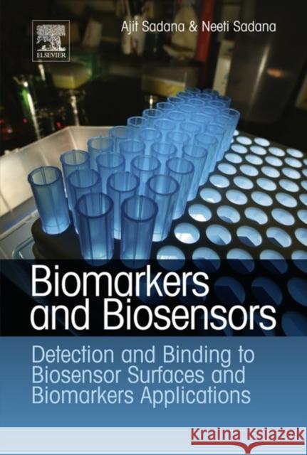 Biomarkers and Biosensors: Detection and Binding to Biosensor Surfaces and Biomarkers Applications Sadana, Ajit 9780444537942 Elsevier Science & Technology