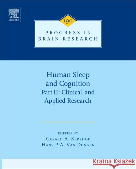 Human Sleep and Cognition, Part II: Clinical and Applied Research Volume 190 Van Dongen, Hans 9780444538178