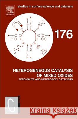 Heterogeneous Catalysis of Mixed Oxides: Perovskite and Heteropoly Catalysts Volume 176 Misono, M. 9780444538338 0