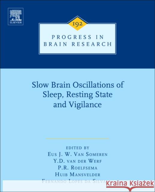 Slow Brain Oscillations of Sleep, Resting State and Vigilance: Volume 193 Van Someren, E. J. 9780444538390 An Elsevier Title