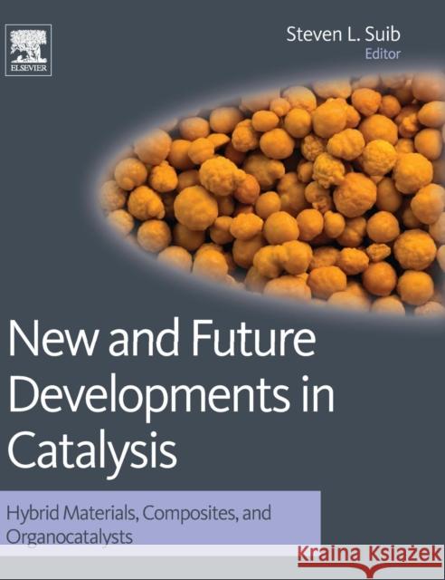 New and Future Developments in Catalysis: Hybrid Materials, Composites, and Organocatalysts Suib, Steven L. 9780444538765 0