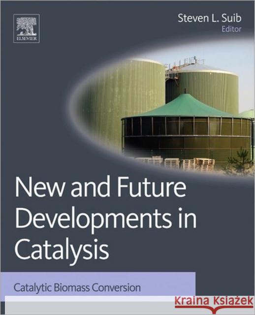 New and Future Developments in Catalysis: Catalytic Biomass Conversion Suib, Steven L. 9780444538789 0