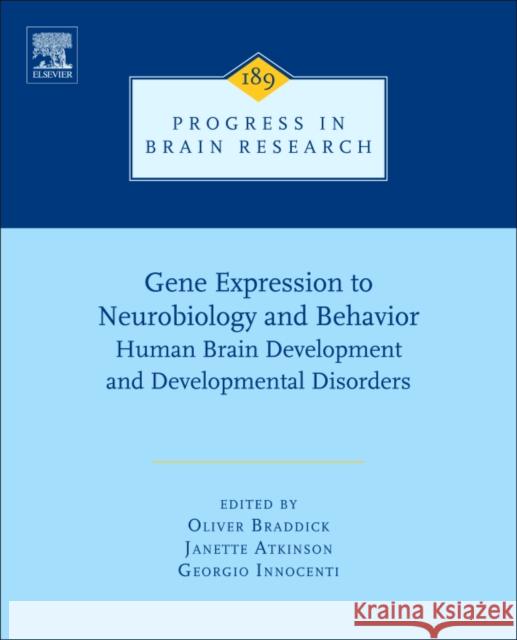 Gene Expression to Neurobiology and Behaviour: Human Brain Development and Developmental Disorders Volume 189 Braddick, Oliver 9780444538840