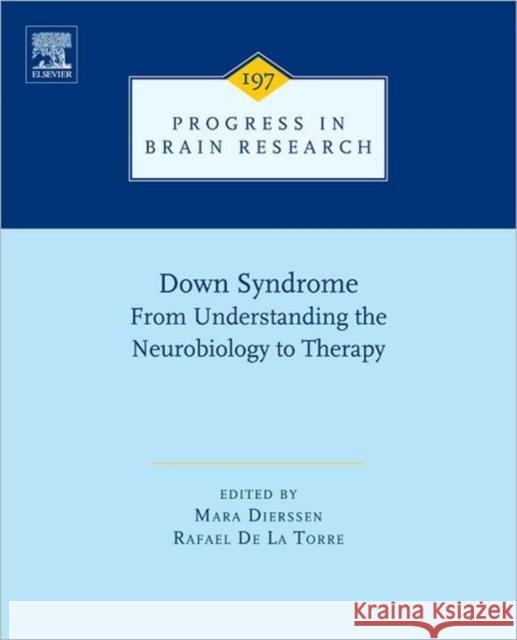 Down Syndrome: From Understanding the Neurobiology to Therapy: Volume 197 Dierssen, Mara 9780444542991 0