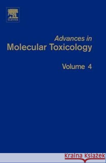 Advances in Molecular Toxicology: Volume 4 James C. Fishbein (Department of Chemistry and Biochemistry, University of Maryland, Baltimore, MD, USA) 9780444561978