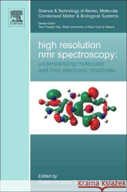 High Resolution NMR Spectroscopy: Understanding Molecules and Their Electronic Structures: Volume 3 Contreras, Ruben 9780444594112 0