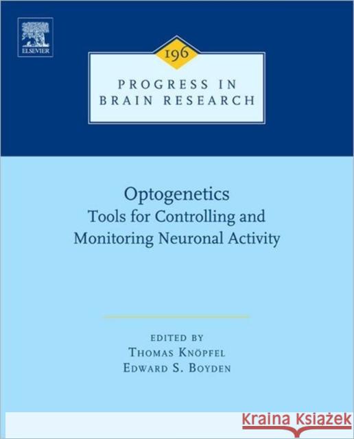 Optogenetics : Tools for Controlling and Monitoring Neuronal Activity Thomas Knopfel 9780444594266 ELSEVIER SCIENCE