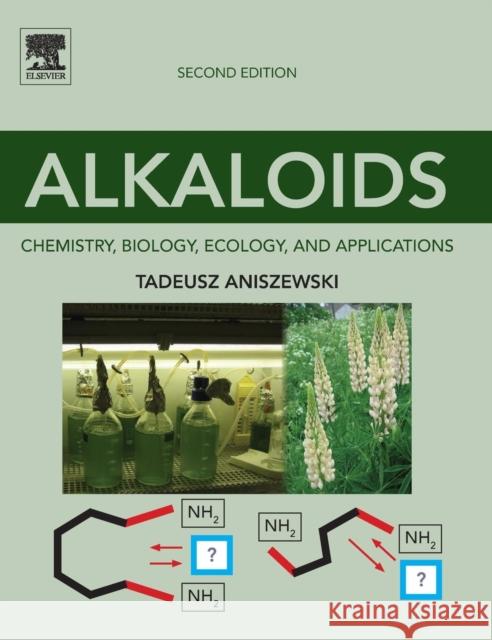 Alkaloids: Chemistry, Biology, Ecology, and Applications Tadeusz Aniszewski 9780444594334 Elsevier Science & Technology
