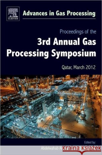 Proceedings of the 3rd International Gas Processing Symposium: Qatar, March 2012 Volume 3 Aroussi, Abdelwahab 9780444594969 Elsevier Science Ltd